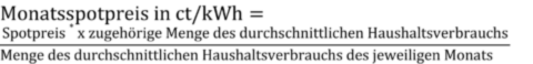 Das Bild zeigt eine mathematische Formel zur Berechnung des sogenannten „Monatsspotpreises“ in Cent pro Kilowattstunde (ct/kWh). Die Formel lautet:  Monatsspotpreis in ct/kWh = (Spotpreis × zugehörige Menge des durchschnittlichen Haushaltsverbrauchs) ÷ Menge des durchschnittlichen Haushaltsverbrauchs des jeweiligen Monats